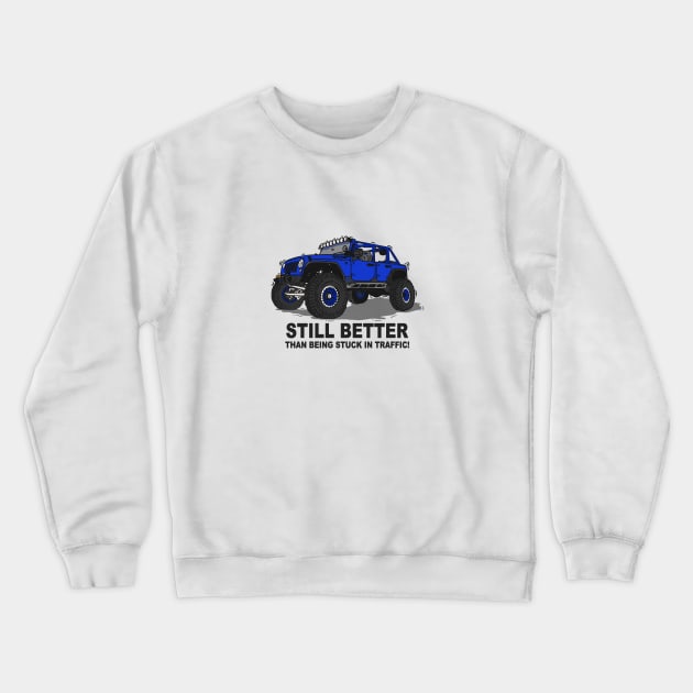 A Jeep Slogans Still Better thank being stuck in traffic! - Blue Essential Crewneck Sweatshirt by 4x4 Sketch